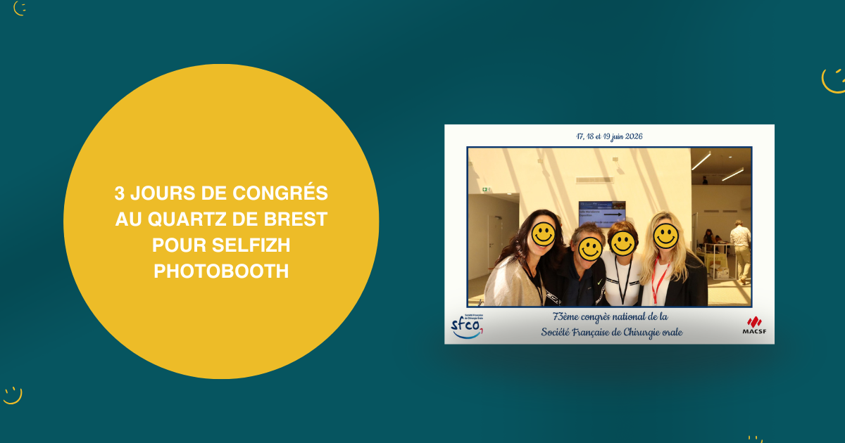 Le photobooth Selfizh au Quartz de Brest pour le Congrès National de Chirurgie Orale
